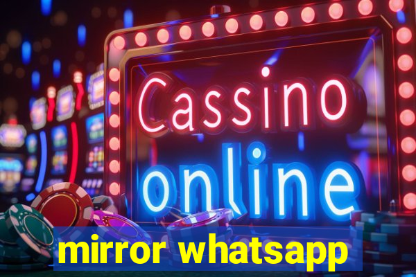 mirror whatsapp